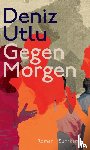 Utlu, Deniz - Gegen Morgen