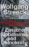Streeck, Wolfgang - Zwischen Globalismus und Demokratie