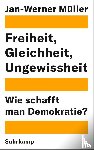 Müller, Jan-Werner - Freiheit, Gleichheit, Ungewissheit