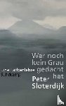 Sloterdijk, Peter - Wer noch kein Grau gedacht hat