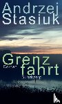 Stasiuk, Andrzej - Grenzfahrt