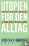 Ghodsee, Kristen R. - Utopien für den Alltag