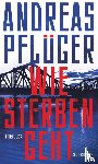Pflüger, Andreas - Wie Sterben geht