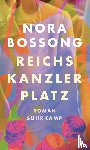 Bossong, Nora - Reichskanzlerplatz