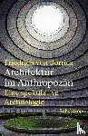 Borries, Friedrich Von - Architektur im Anthropozän