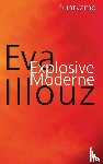 Illouz, Eva - Explosive Moderne