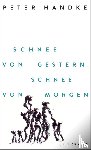 Handke, Peter - Schnee von gestern, Schnee von morgen