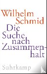 Schmid, Wilhelm - Die Suche nach Zusammenhalt