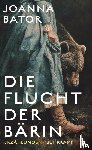 Bator, Joanna - Die Flucht der Bärin