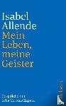 Allende, Isabel - Mein Leben, meine Geister
