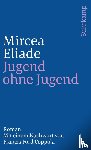 Eliade, Mircea - Jugend ohne Jugend