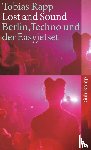 Rapp, Tobias - Lost and Sound - Berlin, Techno und der Easyjetset