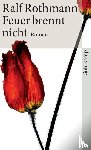 Rothmann, Ralf - Feuer brennt nicht