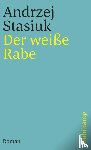 Stasiuk, Andrzej - Der weiße Rabe