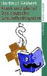 Reiners, Hartmut - Krank und pleite? - Das deutsche Gesundheitssystem