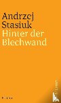 Stasiuk, Andrzej - Hinter der Blechwand