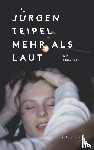 Teipel, Jürgen - Mehr als laut