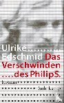Edschmid, Ulrike - Das Verschwinden des Philip S.