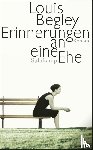 Begley, Louis - Erinnerungen an eine Ehe