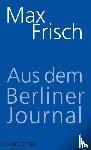 Frisch, Max - Aus dem Berliner Journal