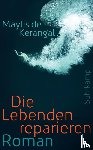 Kerangal, Maylis de - Die Lebenden reparieren