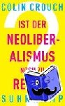 Crouch, Colin - Ist der Neoliberalismus noch zu retten?