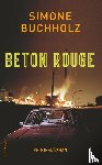 Buchholz, Simone - Beton Rouge