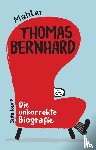 Mahler, Nicolas - Thomas Bernhard. Die unkorrekte Biografie