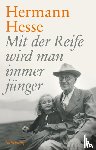 Hesse, Hermann - Mit der Reife wird man immer jünger