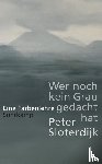 Sloterdijk, Peter - Wer noch kein Grau gedacht hat