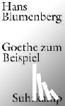 Blumenberg, Hans - Goethe zum Beispiel