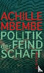 Mbembe, Achille - Politik der Feindschaft