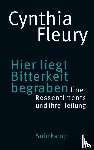 Fleury, Cynthia - Hier liegt Bitterkeit begraben