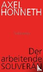 Honneth, Axel - Der arbeitende Souverän