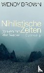 Brown, Wendy - Nihilistische Zeiten