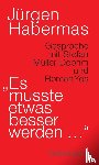 Habermas, Jürgen - 'Es musste etwas besser werden ...'