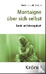 Montaigne, Michel de - Montaigne über sich selbst