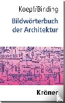 Koepf, Hans, Binding, Günther - Bildwörterbuch der Architektur