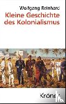 Reinhard, Wolfgang - Kleine Geschichte des Kolonialismus