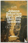Frommlet, Wolfram - Johann Sebastian Bach geht über den Sambesi
