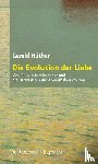 Hüther, Gerald - Die Evolution der Liebe - Was Darwin bereits ahnte und die Darwinisten nicht wahrhaben wollen