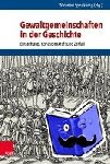  - Gewaltgemeinschaften in der Geschichte - Entstehung, Kohäsionskraft und Zerfall