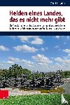 Martyniuk, Olha - Helden eines Landes, das es nicht mehr gibt