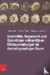  - Geschichte, Gegenwart Und Zukunft Der Universitaren Munzsammlungen Im Deutschsprachigen Raum