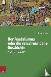 Groth, Simon - Der Feudalismus oder die verschwundene Geschichte