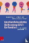 Dolhanty, Joanne, Vassbø Hagen, Anne Hilde, Austbø, Bente, Hjelmseth, Vanja - Emotionsfokussiertes Skilltraining (EFST) für Familien