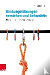 Trost, Alexander - Bindungsstörungen verstehen und behandeln - Ein systemisch-integratives Konzept