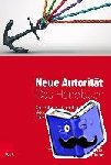  - Neue Autoritat – Das Handbuch - Konzeptionelle Grundlagen, aktuelle Arbeitsfelder und neue Anwendungsgebiete