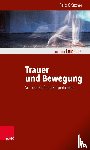 Grützner, Felix - Trauer und Bewegung - Von der Kraft der Körperlichkeit