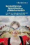 Lindemann, Holger - Konstruktivismus, Systemtheorie und praktisches Handeln